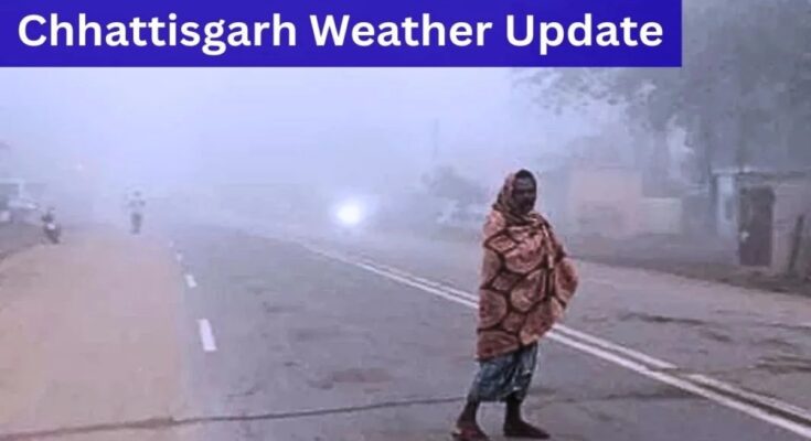 Chhattisgarh Weather, Raipur Temperature, Cold Wave, IMD Raipur, Winter 2025, Minimum Temperature, Bilaspur Weather,
